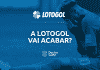 lotogol vai acabar