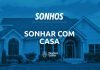 sonhar com casa