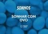 sonhar com ovo