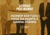 homem sortudo foge da morte e ganha na loteria