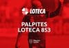 palpites e programacao loteca 853