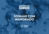 Sonhar com namorado — Quais são os significados desse sonho?