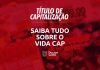 Vida Cap: Saiba Como Funciona Este Título De Capitalização