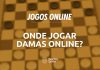 Damas online: confira os melhores sites para jogar grátis