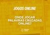 Palavras cruzadas online: veja os melhores sites para jogar grátis
