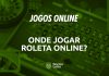 Confira tudo sobre a Roleta online e os melhores sites para jogar
