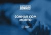 Sonhar Com Morto — Os Verdadeiros Significados Desse Sonho