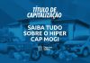 Hiper Cap Mogi Das Cruzes — Saiba Mais Sobre Este Título De Capitalização