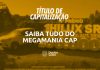 Megamania Cap: O Que É e Como Funciona Esse Título de Capitalização!