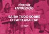 Capixaba Cap — Saiba Tudo Sobre Esse Título de Capitalização