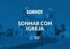 sonhar com igreja