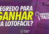 Segredo para ganhar na Lotofácil em qualquer concurso. Verdadeiro ou Falso?