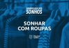 Sonhar com roupas: quais são os reais significados desse sonho?