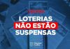 As loterias NÃO estão suspensas!