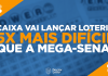 Caixa vai lançar nova loteria 5 vezes mais difícil que a Mega-Sena?