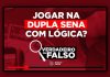 Dupla Sena jogando com lógica. Verdadeiro ou falso?