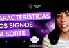 Quais são as características dos signos em relação à sorte? Confira de todos os signos do zodíaco!