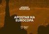 Apostas na Eurocopa: descubra como palpitar pela internet