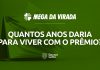 Quantos anos daria para viver com o prêmio da Mega da Virada 2020?