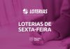 Loterias de sexta-feira valem mais de R$ 12 milhões em prêmios