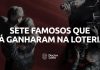 Sete famosos que já ganharam na loteria e você não sabia