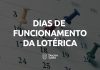 Quais os dias de funcionamento das casas lotéricas? Confira tudo aqui