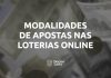 Modalidades de apostas das Loterias Online: saiba quais são