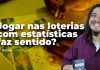 Jogar com estatísticas faz sentido nas loterias?